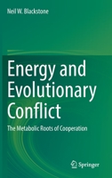 Energy and Evolutionary Conflict: The Metabolic Roots of Cooperation 303106058X Book Cover