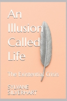 An Illusion Called Life: The Existential Crisis B0FSLM86VJ Book Cover