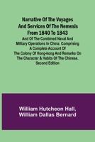 Narrative of the Voyages and Services of the Nemesis from 1840 to 1843; And of the Combined Naval and Military Operations in China: Comprising a ... & Habits of the Chinese. Second Edition 935670676X Book Cover