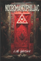 Necromancephiliac: A Narration of Life in the Throes of Death - A Dark Humour Novel by C.M. Weiske B0DPVLGYVJ Book Cover