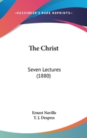 The Christ: Seven Lectures 0548724245 Book Cover
