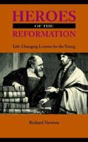 Heroes of the Reformation 1932474838 Book Cover
