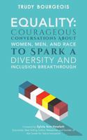 Equality: Courageous Conversations About Women, Men, and Race to Spark a Diversity and Inclusion Breakthrough 1976596335 Book Cover
