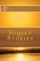 Sunset Stories: Lessons from the Dying for the Living 1539490904 Book Cover