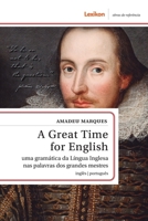 A Great Time for English: Uma gramática da Língua Inglesa nas palavras dos grandes mestres (Portuguese Edition) 6588871600 Book Cover