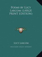 Poems by Lucy Larcom 1175981494 Book Cover