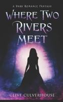 Where Two Rivers Meet: A Dark Romance Fantasy B0FWZSHSXY Book Cover