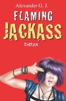 Flaming Jackass: Detox 1542382084 Book Cover