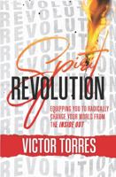 Spirit Revolution: Equipping You to Radically Change Your World from the Inside Out 0998858862 Book Cover