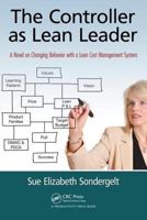 The Controller as Lean Leader: A Novel on Changing Behavior with a Lean Cost Management System 1439882770 Book Cover