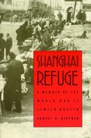 Shanghai Refuge: A Memoir of the World War II Jewish Ghetto 0803272812 Book Cover