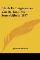 Klank En Buigingsleer Van De Taal Des Statenbijbels (1897) 116073979X Book Cover