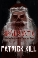 Dead Santa: & Other Heartwarming Christmas Tales B08NR9TF7S Book Cover