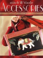 Stitch & Sizzle Accessories: Hot Handbags, Scarves, Wraps & Accents 1589232070 Book Cover
