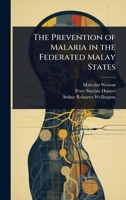 The Prevention of Malaria in the Federated Malay States 1024093174 Book Cover
