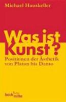 Was ist Kunst?: Positionen der Ästhetik von Platon bis Danto 3406459994 Book Cover