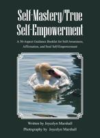 Self-Mastery/True Self-Empowerment: A 30-Aspect Guidance Booklet for Self-Awareness, Affirmation, and Soul Self-Empowerment 1982222263 Book Cover