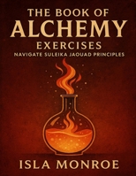 The Book of Alchemy Exercises: Navigate Suleika Jaouad Principles B0FX2CDV4J Book Cover