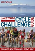 Lake Taupo Cycle Challenge Guide: Conquer New Zealand's Great Ride 0958291616 Book Cover