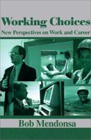 Working Choices: New Perspectives on Work and Career 0595122388 Book Cover