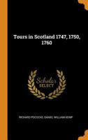 Tours in Scotland 1747, 1750, 1760 1017599866 Book Cover