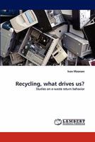 Recycling, what drives us?: Studies on e-waste return behavior 3844395164 Book Cover