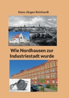Wie Nordhausen zur Industriestadt wurde (German Edition) 3769357337 Book Cover