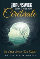 NOUVEAU BRUNSWICK EST EN ÉTAT DE MORT CÉRÉBRALE: UN COMA ARRIVE TRÈS BIENTÔT B0BCCZ673T Book Cover