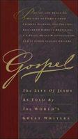 Gospel: The Life of Jesus as Told by The World's Great Writers 0849915449 Book Cover