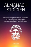 ALMANACH STOÏCIEN: Citations de philosophes antiques, commentées et illustrées par des pratiques quotidiennes (French Edition) B0DPL5MZY6 Book Cover