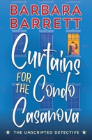 Curtains for the Condo Casanova (The Unscripted Detective) 1948532689 Book Cover