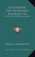 Geschichte Der Deutschen Kaiserzeit V2: Bluthe Des Kaiserthums (1863) 1161179569 Book Cover