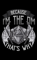 Because I'm The DM That's Why: Because I'm The DM That's Why 2020 Pocket Sized Weekly Planner & Gratitude Journal (53 Pages, 5" x 8") - Blank Sections ... - Small Fit For Purses, Backpacks & Pockets 1678705438 Book Cover