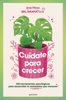 Cuídate para crecer: 100 herramientas psicológicas para desarrollar la autoestim a que mereces / Take Care of Yourself to Grow (Spanish Edition) 8410050048 Book Cover