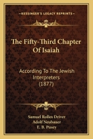 The Fifty-Third Chapter Of Isaiah: According To The Jewish Interpreters (1877) 116724401X Book Cover