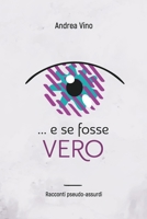 ... E Se Fosse Vero: Racconti pseudo-assurdi B0BYKVTRCQ Book Cover