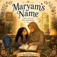 Maryam's Name: A Story of Love, Faith and Identity (The Story Behind My Name Series) B0H4B5J5QZ Book Cover