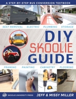 DIY Skoolie Guide: A Step-By-Step Bus Conversion Textbook 1734397608 Book Cover