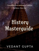 History Masterguide: Comprehensive coverage of History Syllabus, Class XII B0DRDM43B2 Book Cover