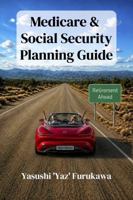 Medicare & Social Security Planning Guide: A Straightforward Guide for Understanding Your Options and Making Confident Retirement Decisions B0H62YPBXM Book Cover