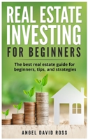 Real Estate Investing for Beginners: The best real estate guide for beginners: tips and strategies 1802165665 Book Cover