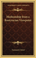 Mediumship From A Rosicrucian Viewpoint 1425312497 Book Cover