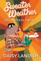 Sweater Weather: Cozy Mysteries for Fall 1998178161 Book Cover