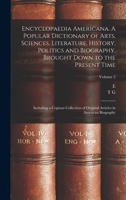 Encyclopaedia Americana. A Popular Dictionary of Arts, Sciences, Literature, History, Politics and Biography, Brought Down to the Present Time; ... Articles in American Biography; Volume 2 1016007558 Book Cover