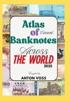 Atlas of Current Banknotes Across The World: 2025 B0FDJLPVSL Book Cover