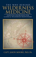 The Why Behind Wilderness Medicine: Essential Knowledge for Guides & Wilderness Responders B0FSVGFQC1 Book Cover