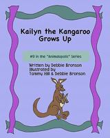 Kailyn The Kangaroo Grows Up 1438217463 Book Cover