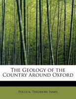 The Geology of the Country Around Oxford 1167043383 Book Cover