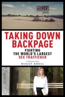 Taking Down Backpage: Fighting the World's Largest Sex Trafficker 1479803049 Book Cover