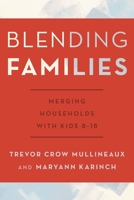 Blending Families: Merging Households with Kids 8-18 1442243104 Book Cover